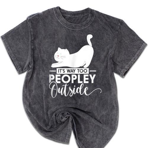 It's Way Too Peopley Outside Cute Cat Introvert Mineral Wash Tshirts - Raresse