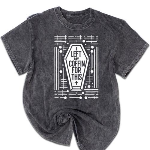 I Left My Coffin For This Introvert Spooky Regret Mineral Wash Tshirts - Raresse