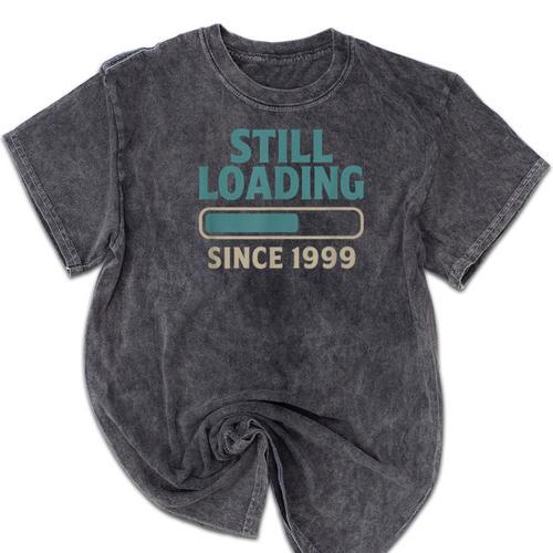 Still Loading Since 1999 Retro Tech Nostalgia Mineral Wash Tshirts - Figerry