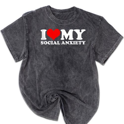 I Love My Social Anxiety Heart Humor Introvert Statement Mineral Wash Tshirts - Raresse