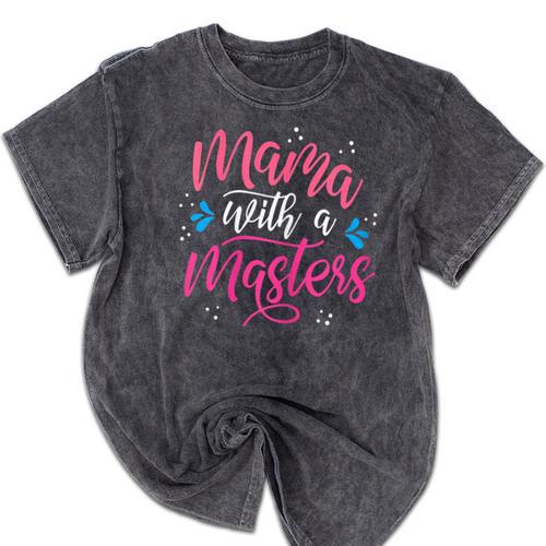 Mama With A Masters Degree Mom Graduation Mother's Day Mineral Wash Tshirts - Best Gift Smart