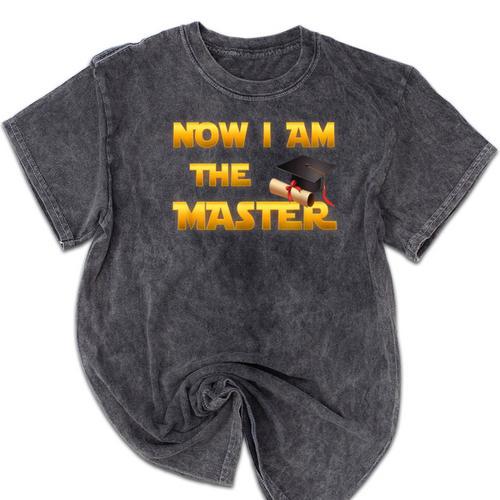Now I Am The Master Shirt Graduation MBA Masters Tee Mineral Wash Tshirts - Best Gift Smart