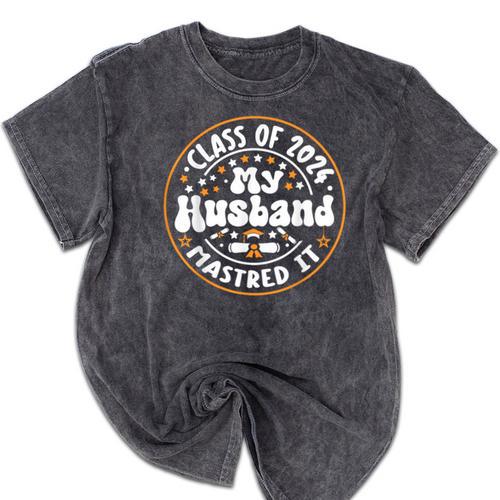 Master's Degree Graduation My Husband Mastered It 2024 Mineral Wash Tshirts - Best Gift Smart