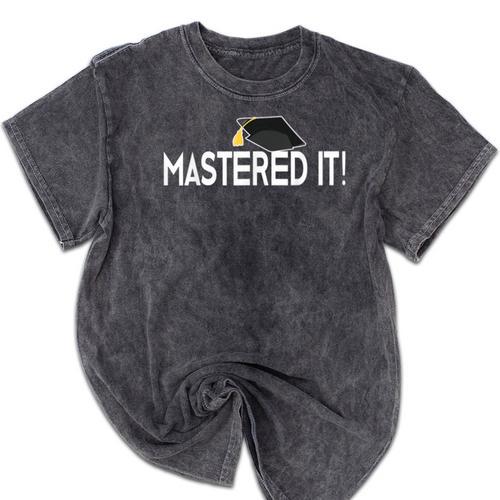 Masters Graduation Mastered It Tee For Him Her Mineral Wash Tshirts - Best Gift Smart