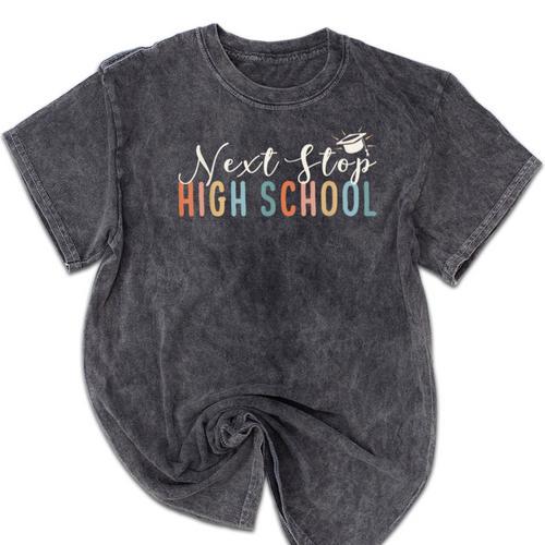 Middle School Graduation Next Stop High School Mineral Wash Tshirts - Best Gift Smart