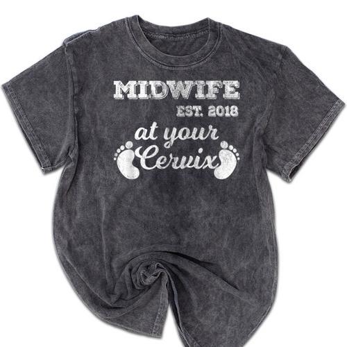 Midwife Est 2018 At Your Cervix Graduation Mineral Wash Tshirts - Best Gift Smart