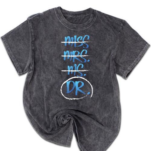 Miss Mrs Ms Dr PhD Graduation Tshirt Present For Women Mineral Wash Tshirts - Best Gift Smart