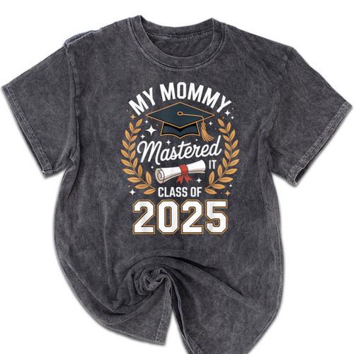My Mommy Mastered It Class Of 2025 Masters Graduation Outfit Mineral Wash Tshirts - Best Gift Smart
