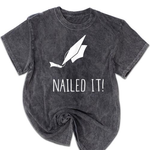 Nailed It Shirt Cute Graduation Grad Cap Mineral Wash Tshirts - Best Gift Smart