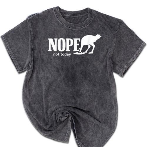 Nope Not Today Ostrich Sarcastic Introvert Humor Mineral Wash Tshirts - Raresse