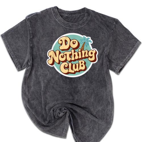 Do Nothing Club Lazy Introvert Gen Y Millennials Mineral Wash Tshirts - Raresse