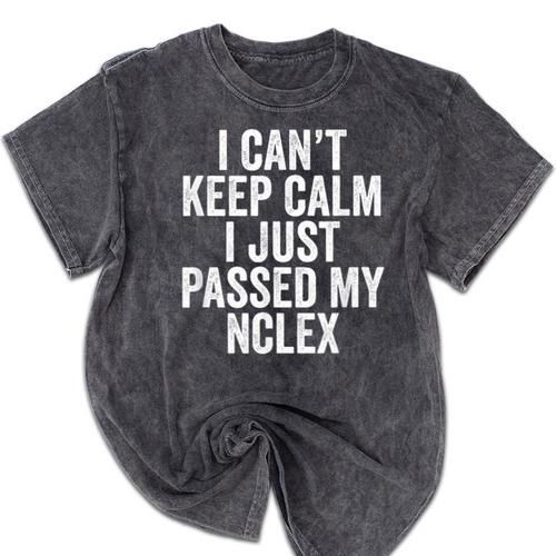 Nurse Graduation I Can't Keep Calm I Passed My NCLEX Mineral Wash Tshirts - Best Gift Smart