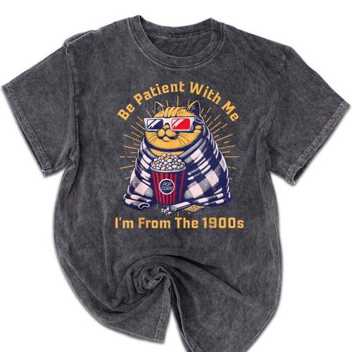 Be Patient I'm From The 1900s 1980s Gen X Millenial Mineral Wash Tshirts - Figerry