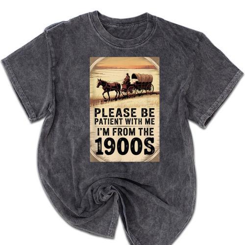 Be Patient With Me I'm From The 1900s Birthday Retirement Mineral Wash Tshirts - Figerry