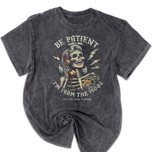 Be Patient With Me I'm From The 1900s Skeleton Women Mineral Wash Tshirts - Figerry