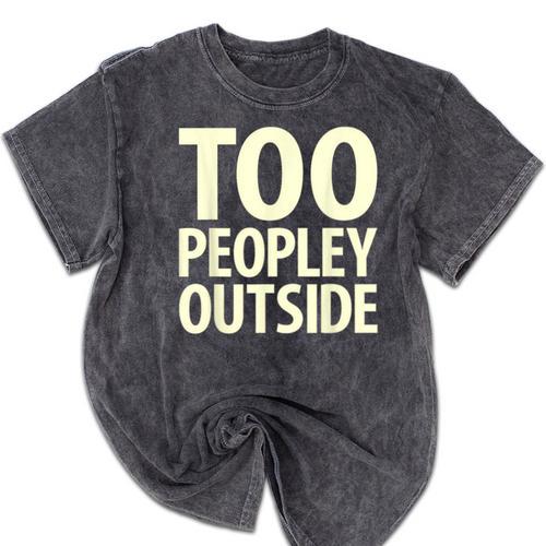 Too Peopley Outside I Introvert Mineral Wash Tshirts - Raresse