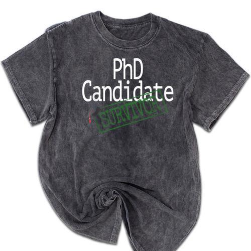 PhD Candidate Survivor Medical Doctors Graduation Doctor Mineral Wash Tshirts - Best Gift Smart