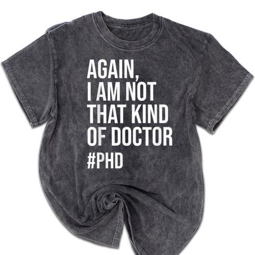 PHD Doctorate Phinished Doctoral Degree PHD Graduation Mineral Wash Tshirts - Best Gift Smart