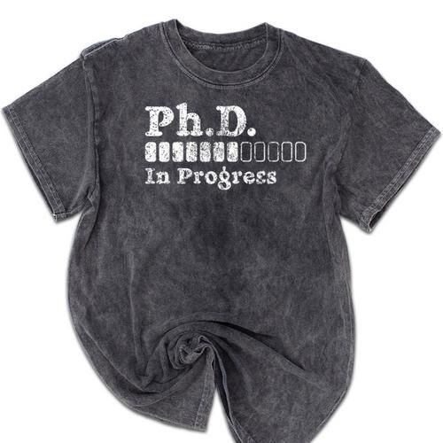 PhD In Progress PhD Doctoral Degree Graduation Doctorate Mineral Wash Tshirts - Best Gift Smart