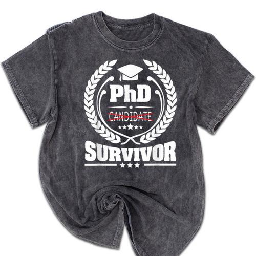 PhD Survivor Doctorate Graduate Shirt Graduation Mineral Wash Tshirts - Best Gift Smart