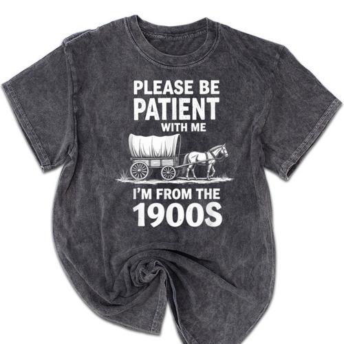 Playful Slow Pace Please Be Patient I'm From The 1900s Mineral Wash Tshirts - Figerry