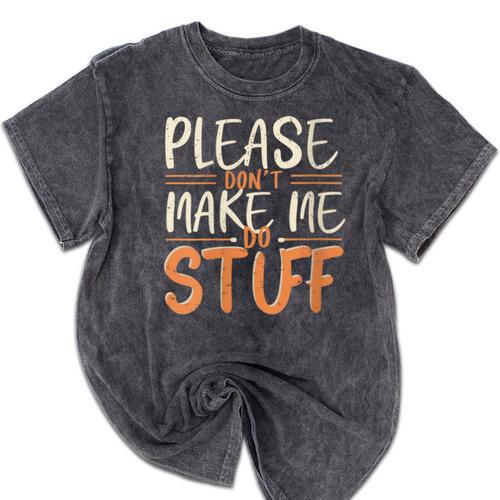 Please Don't Make Me Do Stuff Introvert Teen Lazy Gag Mineral Wash Tshirts - Raresse