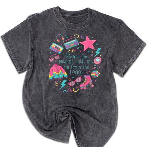 Please Be Patient With Me I'm From The 1900s 90s Women Mineral Wash Tshirts - Figerry