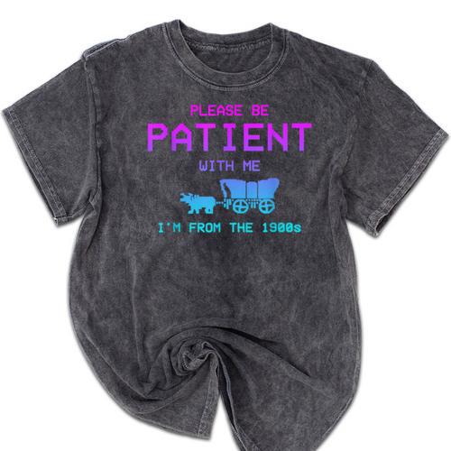 Please Be Patient With Me I'm From The 1900s Father Day Mineral Wash Tshirts - Figerry