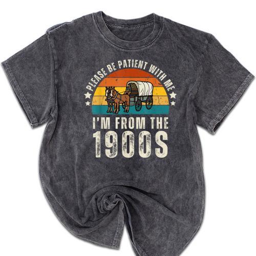 Please Be Patient With Me I'm From The 1900s Father's Day Mineral Wash Tshirts - Figerry