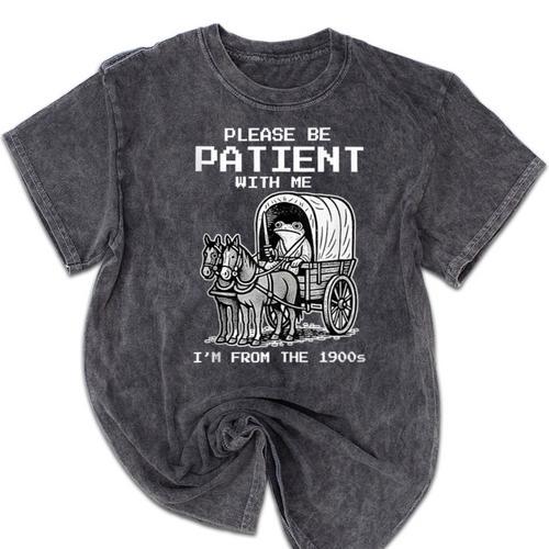 Please Be Patient With Me I'm From The 1900s Frog Mineral Wash Tshirts - Figerry