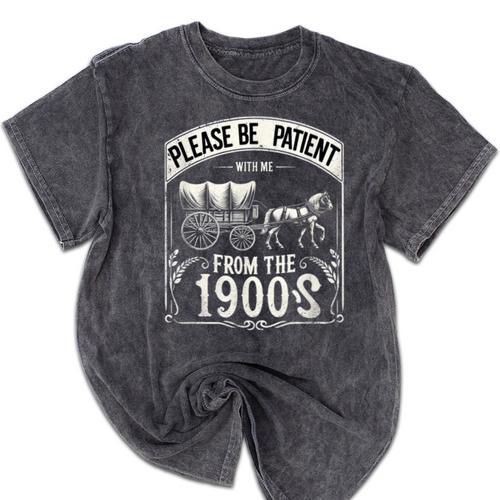 Please Be Patient With Me I'm From The 1900s Vintage Vibes Mineral Wash Tshirts - Figerry
