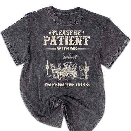 Please Be Patient With Me I'm From The 1900s Women Mineral Wash Tshirts - Figerry