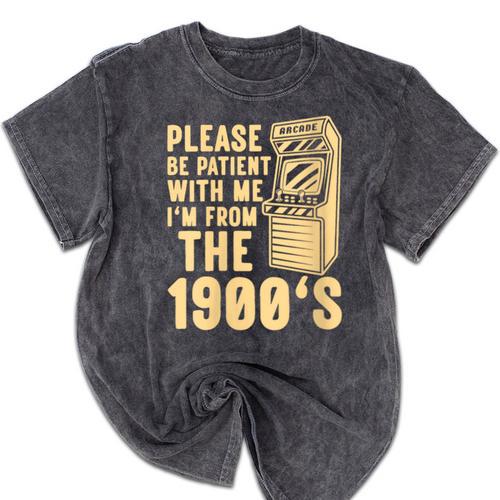 Please Be Patient With Me I'm From The 1900s Womens Shirt Mineral Wash Tshirts - Figerry