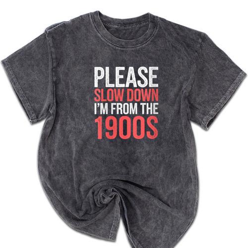 Please Slow Down I'm From The 1900s Retro Nostalgia Mineral Wash Tshirts - Figerry