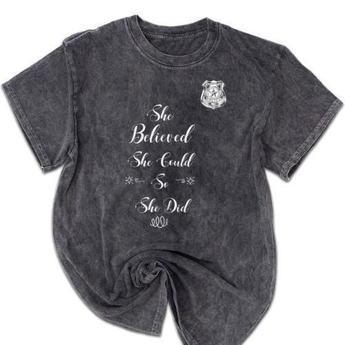 Police Academy Graduation She Believed She Could So She Did Mineral Wash Tshirts - Best Gift Smart