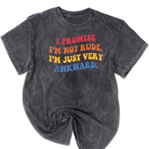 I Promise I'm Not Rude I'm Just Very Awkward Introvert Mineral Wash Tshirts - Raresse