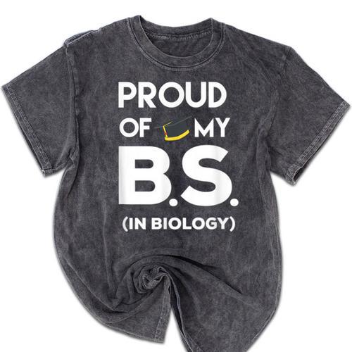 Proud Of My BS In Biology Graduation T-Shirt Mineral Wash Tshirts - Best Gift Smart