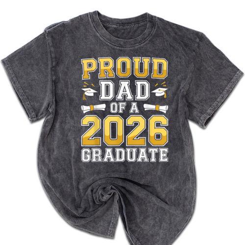 Proud Dad Of A 2026 Graduate Shirt Class Of 2026 Graduation Mineral Wash Tshirts - Best Gift Smart