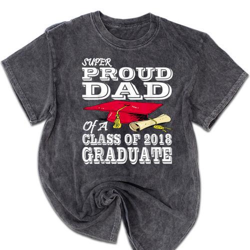 Proud Dad Graduation Shirt 2018 Graduate Tee Mineral Wash Tshirts - Best Gift Smart