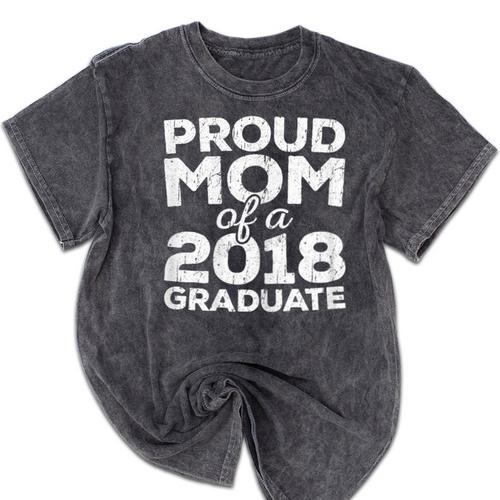 Proud Mom Of A 2018 Graduate Senior Class Graduation T-Shirt Mineral Wash Tshirts - Best Gift Smart