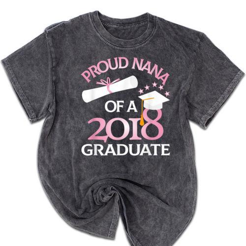 Proud Nana Of a 2018 Graduate Grandmother Graduation Mineral Wash Tshirts - Best Gift Smart
