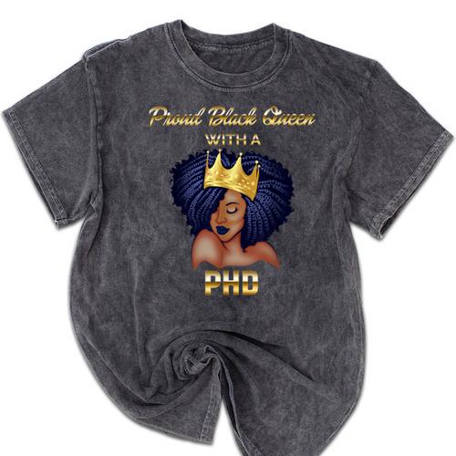 Proud Queen PhD Doctorate Degree Graduation T-Shirt Mineral Wash Tshirts - Best Gift Smart