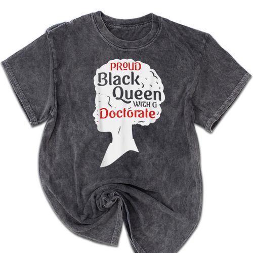 Proud Queen Shirt PhD Graduation Afro Doctorate Mineral Wash Tshirts - Best Gift Smart