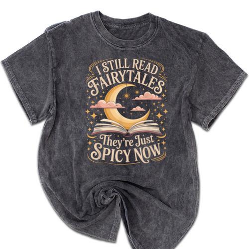 I Still Read Fairytales For Book Lovers At Bedtime Nostalgia Mineral Wash Tshirts - Figerry