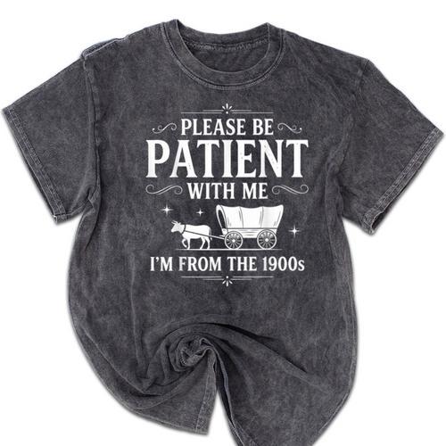 Retro Vintage Please Be Patient With Me I'm From The 1900s Mineral Wash Tshirts - Figerry