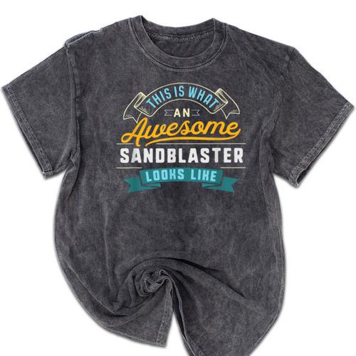 Sandblaster Shirt Awesome Job Occupation Graduation Mineral Wash Tshirts - Best Gift Smart