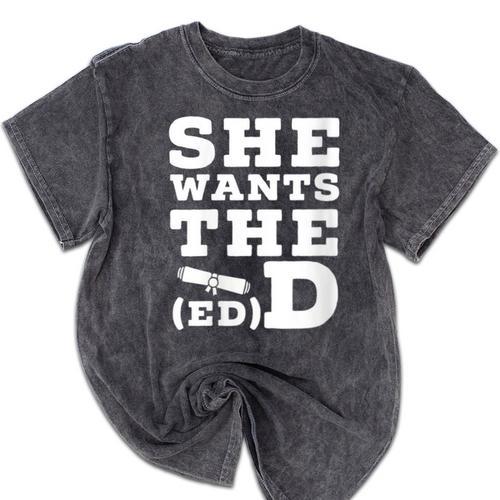 She Wants The EdD Graduation Doctorate EdD Graduate Mineral Wash Tshirts - Best Gift Smart