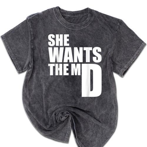 She Wants The MD Shirt Medical Graduation Doctor Mineral Wash Tshirts - Best Gift Smart