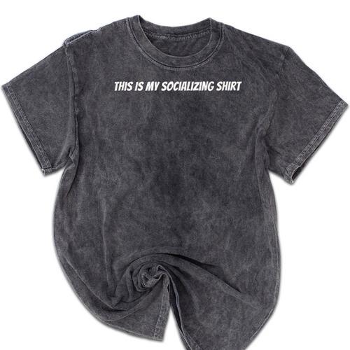 This Is My Socializing Shirt Introvert Humor Art Mineral Wash Tshirts - Raresse
