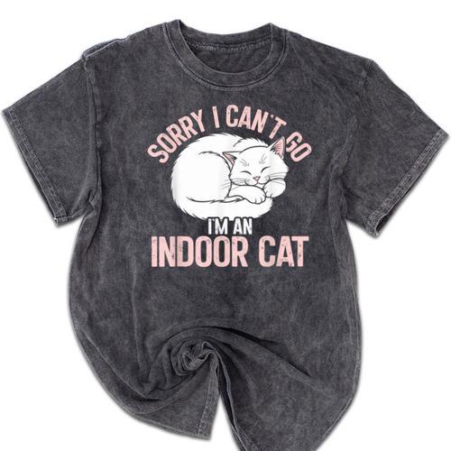 Sorry I Can't Go I'm An Indoor Cat Lazy Humor Introvert Cat Mineral Wash Tshirts - Raresse